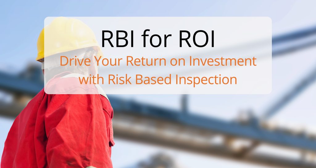8 Ways to Drive ROI with Risk Based Inspection